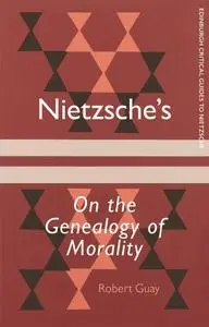 Nietzsche's On the Genealogy of Morality: A Critical Introduction and Guide (Edinburgh Critical Guides to Nietzsche)