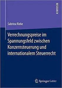 Verrechnungspreise im Spannungsfeld zwischen Konzernsteuerung und internationalem Steuerrecht (Repost)