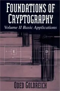 Foundations of Cryptography: Volume 2, Basic Applications (repost)