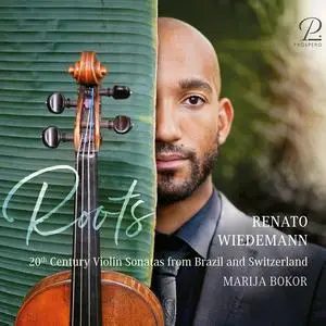 Renato Wiedemann, Marija Bokor - Roots. 20th Century Violin Sonatas from Brazil and Switzerland (2024) [Digital Download 24/96]