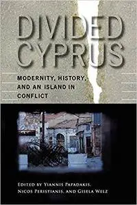 Divided Cyprus: Modernity, History, and an Island in Conflict (Repost)