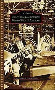 Southern California's World War II Aircraft (Images of Aviation)