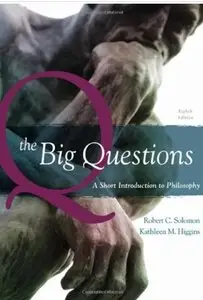 The Big Questions: A Short Introduction to Philosophy (8th edition)