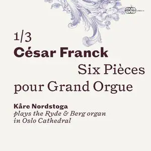 Kare Nordstoga - César Franck- Six pièces pour Grand Orgue (2022) [Official Digital Download 24/96]