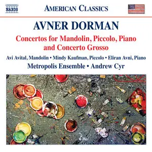 Avner Dorman: Concertos for Mandolin, Piccolo, Piano and Concerto Grosso (2010)