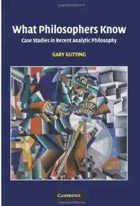 What Philosophers Know: Case Studies in Recent Analytic Philosophy