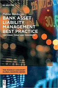 Bank Asset Liability Management Best Practice: Yesterday, Today and Tomorrow