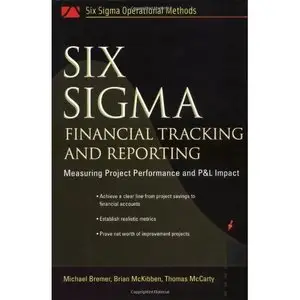 Six Sigma Financial Tracking and Reporting: Measuring Project Performance and P&L Impact
