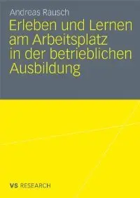 Erleben und Lernen am Arbeitsplatz in der betrieblichen Ausbildung