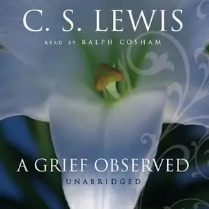 «A Grief Observed» by C.S. Lewis