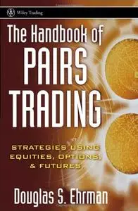 The Handbook of Pairs Trading : Strategies Using Equities, Options, & Futures (Repost)