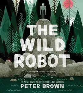 «The Wild Robot» by Peter Brown