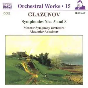 Alexander Anissimov, Moscow Symphony Orchestra - Alexander Glazunov: Orchestral Works Vol. 15: Symphonies Nos. 5 & 8 (2000)