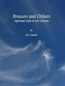 Bresson and Others: Spiritual Style in the Cinema