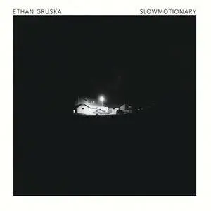 Ethan Gruska - Slowmotionary (2017) [Official Digital Download 24-bit/96kHz]