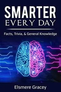 Smarter Every Day: facts, trivia, & general knowledge