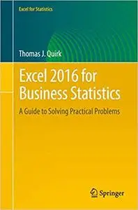Excel 2016 for Business Statistics: A Guide to Solving Practical Problems (Repost)
