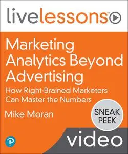 Marketing Analytics Beyond Advertising: How Right-Brained Marketers Can Master the Numbers