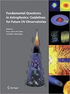 Fundamental Questions in Astrophysics: Guidelines for Future UV Observatories