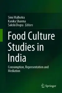 Food Culture Studies in India: Consumption, Representation and Mediation