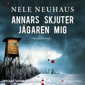 «Annars skjuter jägaren mig» by Nele Neuhaus