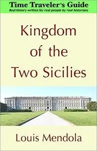 Kingdom of the Two Sicilies: The Time Traveler's Guide