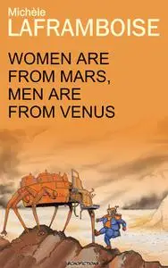 «Women are from Mars, Men are from Venus» by Michèle Laframboise