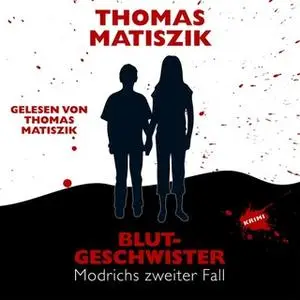 «Modrichs zweiter Fall: Blutgeschwister» by Thomas Matiszik