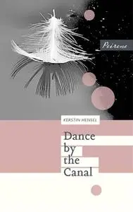 «Dance by the Canal» by Kerstin Hensel