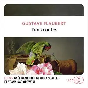 Gustave Flaubert, "Trois contes"