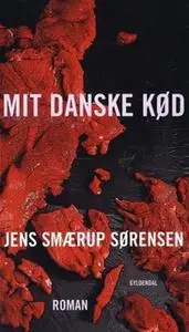 «Mit danske kød» by Jens Smærup Sørensen