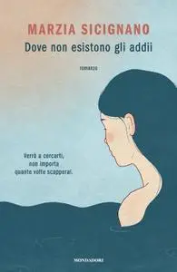 Marzia Sicignano - Dove non esistono gli addii