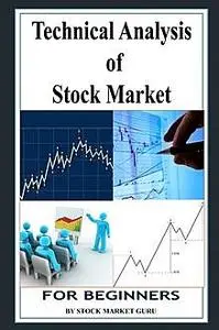 «Technical Analysis of Stock Market for Beginners» by Stock Market Guru