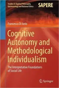 Cognitive Autonomy and Methodological Individualism: The Interpretative Foundations of Social Life