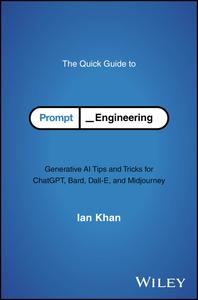The Quick Guide to Prompt Engineering: Generative AI Tips and Tricks for ChatGPT, Bard, Dall-E, and Midjourney