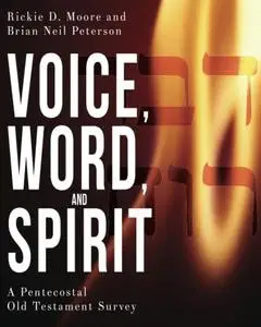 Voice, Word, and Spirit: A Pentecostal Old Testament Survey