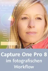 Capture One Pro 8 im fotografischen Workflow