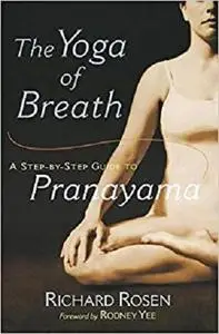 The Yoga of Breath: A Step-by-Step Guide to Pranayama [Repost]