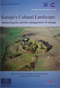 Europe's Cultural Landscape: Archaeologists and the Management of Change