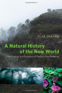 A Natural History of the New World: The Ecology and Evolution of Plants in the Americas (Repost)