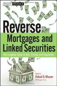 Reverse Mortgages and Linked Securities: The Complete Guide to Risk, Pricing, and Regulation (Repost)
