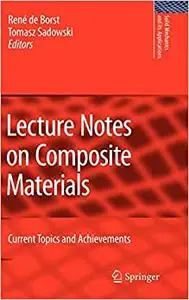 Lecture Notes on Composite Materials: Current Topics and Achievementss