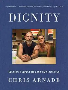 Dignity: Seeking Respect in Back Row America (Repost)