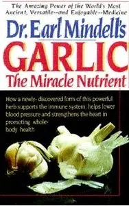 Dr. Earl Mindell's Garlic: The Miracle Nutrient