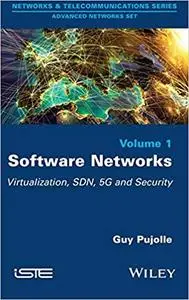 Software Networks: Virtualization, SDN, 5G and Security (Networks & Telecommunication: Advanced Networks) [Repost]