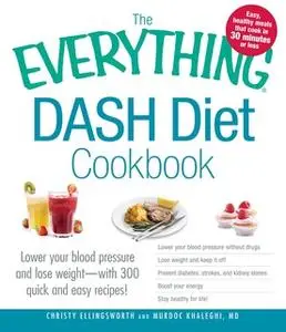 «The Everything DASH Diet Cookbook» by Christy Ellingsworth,Murdoc Khaleghi
