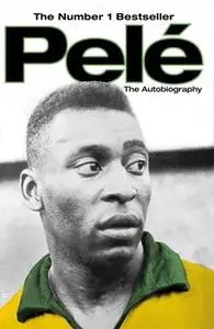 «Pele: The Autobiography» by Pelé