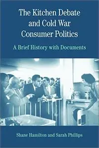 The Kitchen Debate and Cold War Consumer Politics: A Brief History with Documents