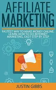 Affiliate Marketing: Fastest Way to Make Money Online