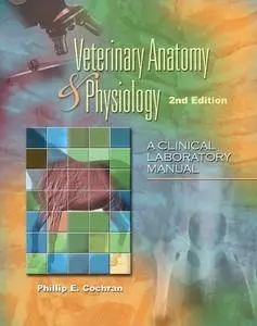 Laboratory Manual for Comparative Veterinary Anatomy & Physiology, 2 edition (repost)